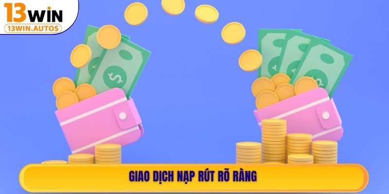 Giao dịch nạp rút rõ ràng