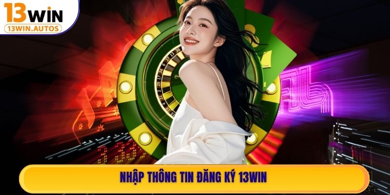 Nhập thông tin đăng ký 13WIN