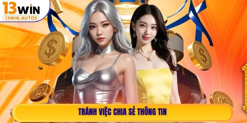 Tránh việc chia sẻ thông tin