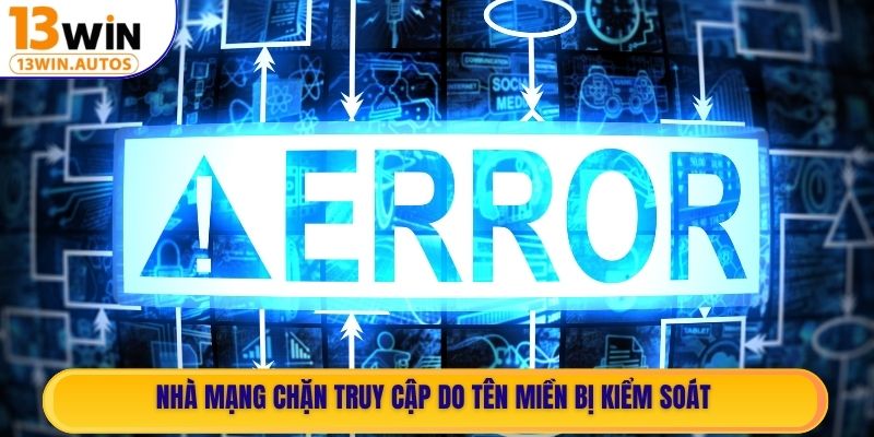 Nhà mạng chặn truy cập do tên miền bị kiểm soát