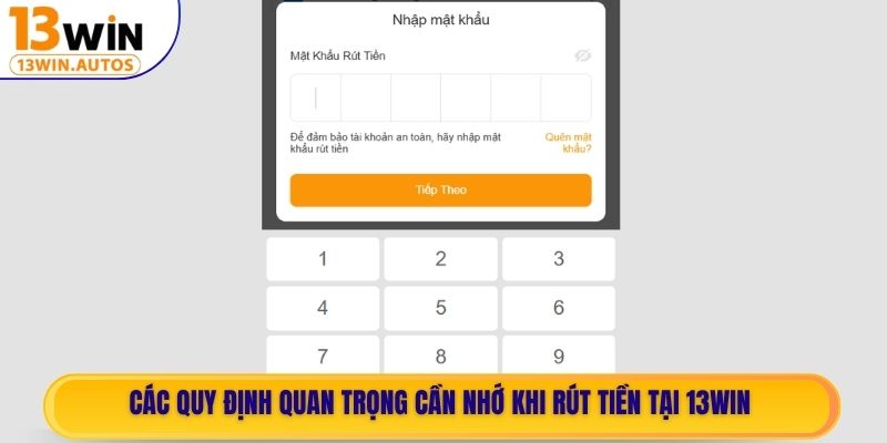 Các quy định quan trọng cần nhớ khi rút tiền tại 13WIN