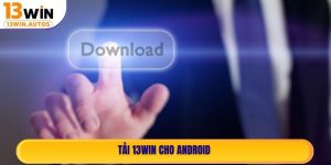 Tải 13WIN cho Android